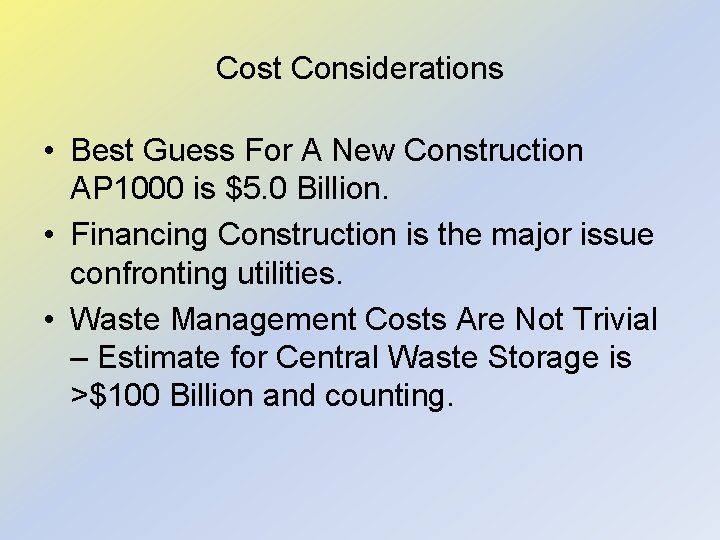 Cost Considerations • Best Guess For A New Construction AP 1000 is $5. 0