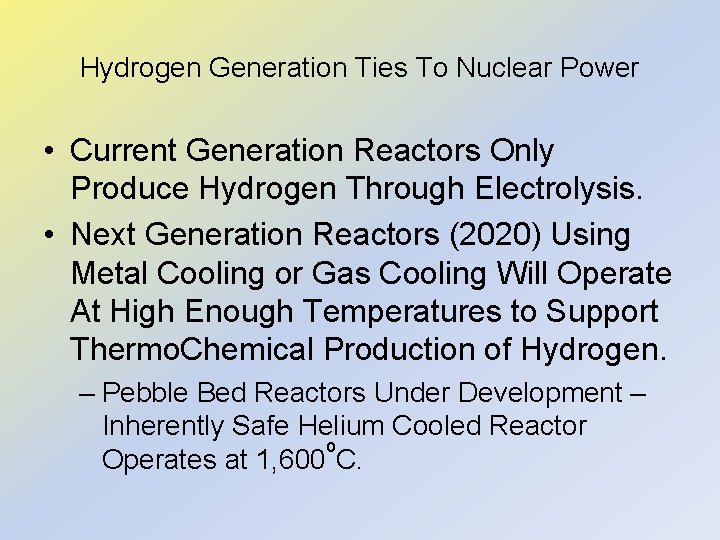 Hydrogen Generation Ties To Nuclear Power • Current Generation Reactors Only Produce Hydrogen Through