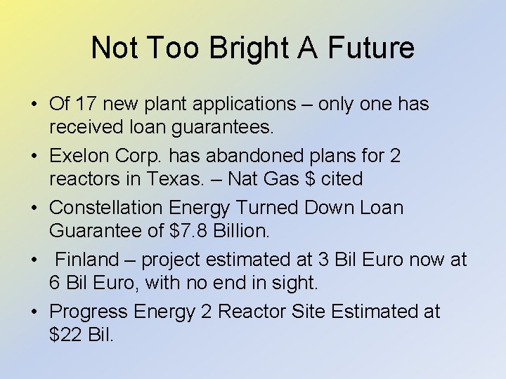 Not Too Bright A Future • Of 17 new plant applications – only one