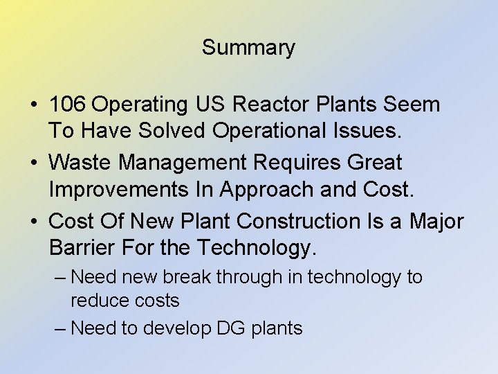 Summary • 106 Operating US Reactor Plants Seem To Have Solved Operational Issues. •