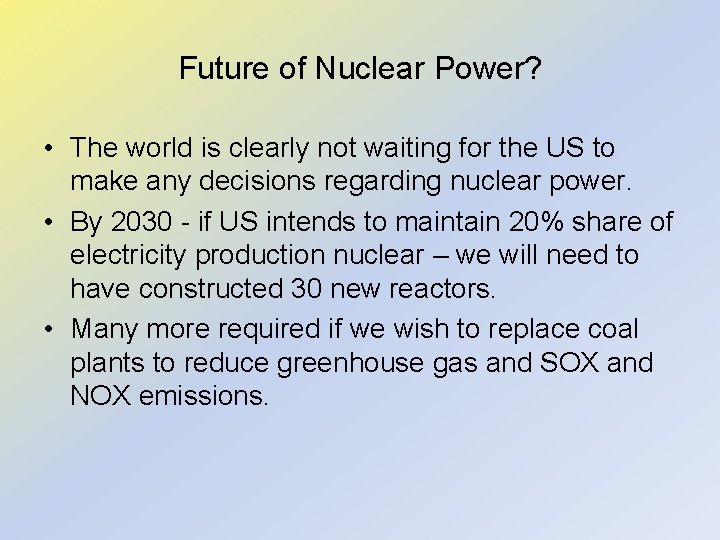 Future of Nuclear Power? • The world is clearly not waiting for the US