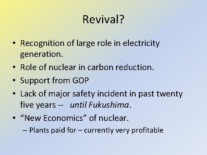 Revival? • Recognition of large role in electricity generation. • Role of nuclear in