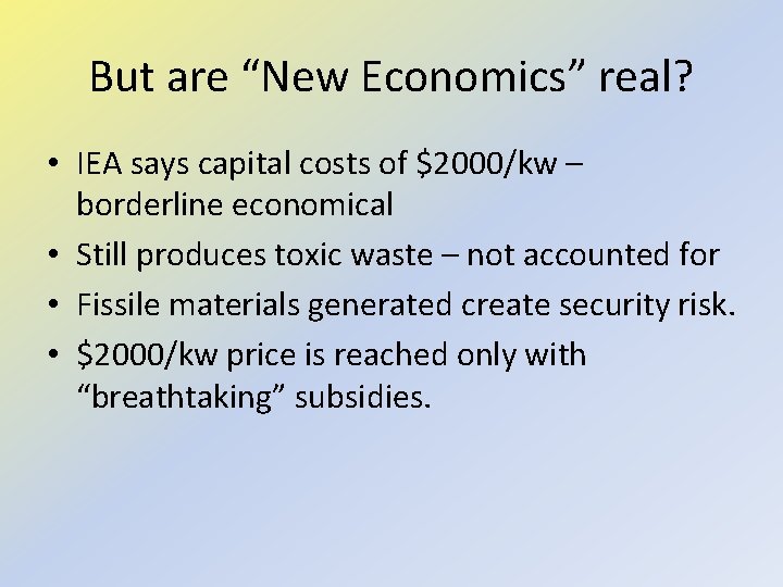 But are “New Economics” real? • IEA says capital costs of $2000/kw – borderline