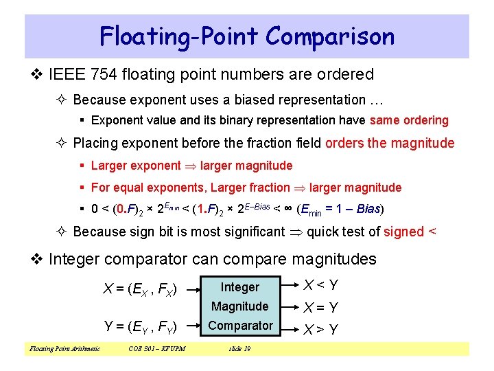 Floating-Point Comparison v IEEE 754 floating point numbers are ordered ² Because exponent uses