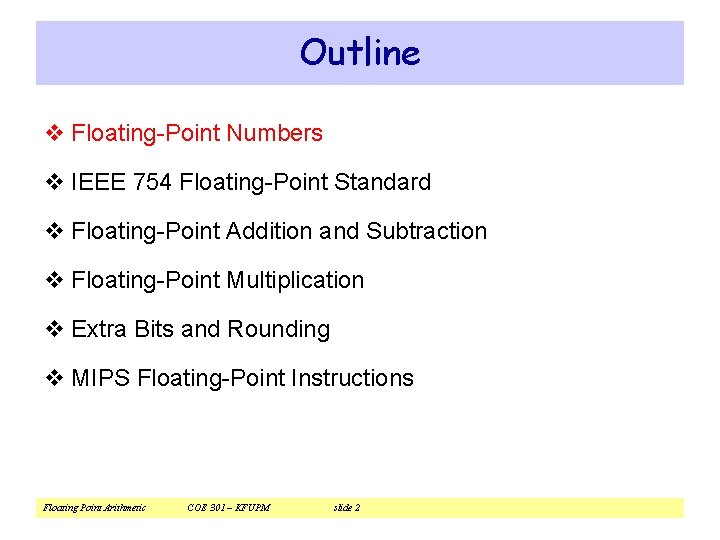 Outline v Floating-Point Numbers v IEEE 754 Floating-Point Standard v Floating-Point Addition and Subtraction