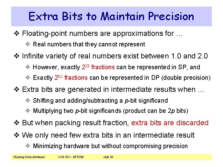 Extra Bits to Maintain Precision v Floating-point numbers are approximations for … ² Real