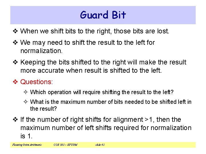 Guard Bit v When we shift bits to the right, those bits are lost.