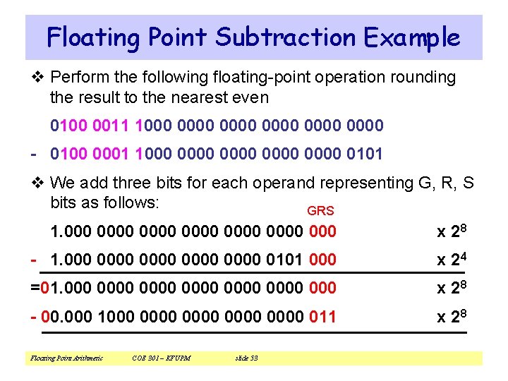 Floating Point Subtraction Example v Perform the following floating-point operation rounding the result to