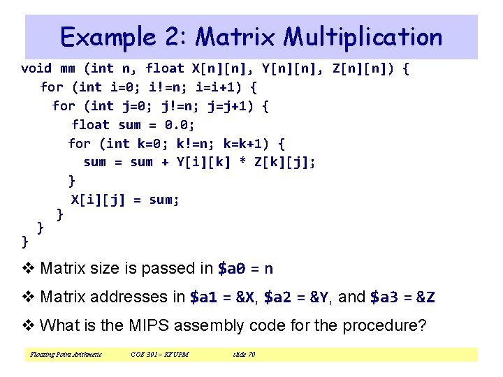 Example 2: Matrix Multiplication void mm (int n, float X[n][n], Y[n][n], Z[n][n]) { for