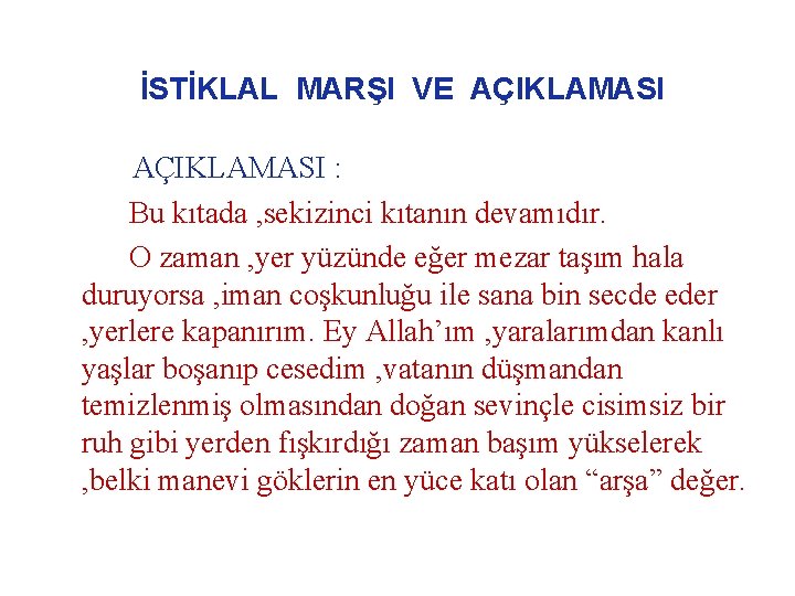 İSTİKLAL MARŞI VE AÇIKLAMASI : Bu kıtada , sekizinci kıtanın devamıdır. O zaman ,