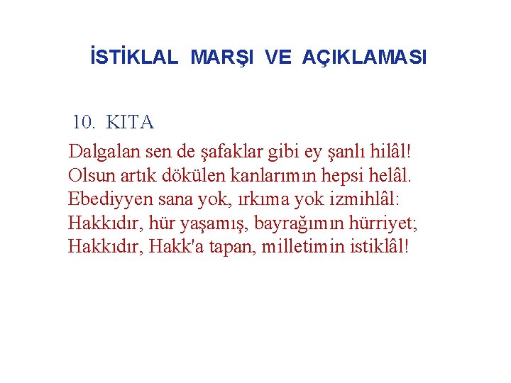 İSTİKLAL MARŞI VE AÇIKLAMASI 10. KITA Dalgalan sen de şafaklar gibi ey şanlı hilâl!