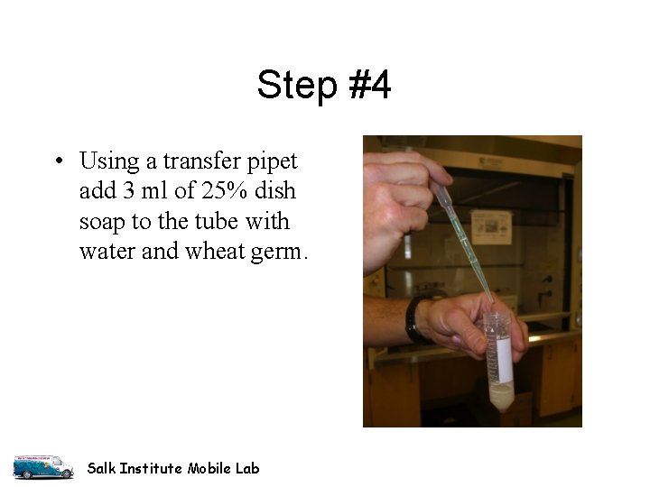 Step #4 • Using a transfer pipet add 3 ml of 25% dish soap Step #4 • Using a transfer pipet add 3 ml of 25% dish soap