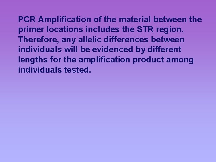 PCR Amplification of the material between the primer locations includes the STR region. Therefore,