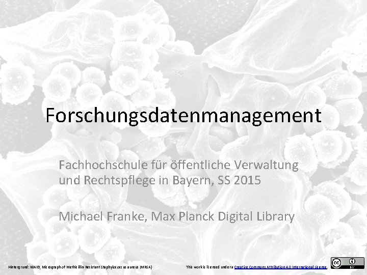 Forschungsdatenmanagement Fachhochschule für öffentliche Verwaltung und Rechtspflege in Bayern, SS 2015 Michael Franke, Max