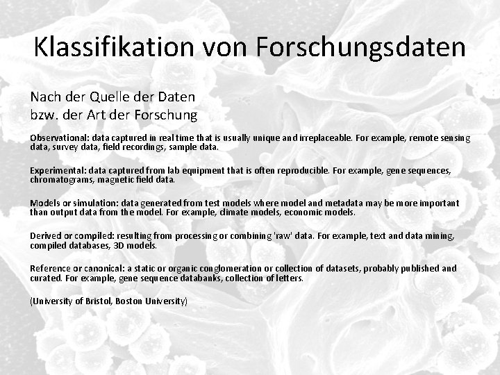 Klassifikation von Forschungsdaten Nach der Quelle der Daten bzw. der Art der Forschung Observational: Klassifikation von Forschungsdaten Nach der Quelle der Daten bzw. der Art der Forschung Observational: