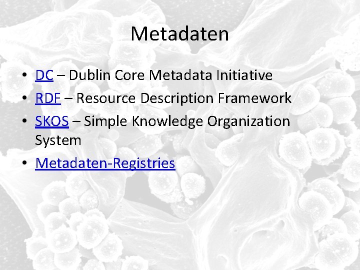 Metadaten • DC – Dublin Core Metadata Initiative • RDF – Resource Description Framework