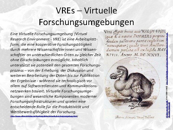 Eine Virtuelle Forschungsumgebung (Virtual Research Environment - VRE) ist eine Arbeitsplattform, die eine kooperative