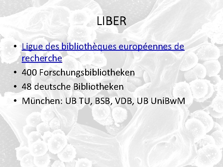 LIBER • Ligue des bibliothèques européennes de recherche • 400 Forschungsbibliotheken • 48 deutsche