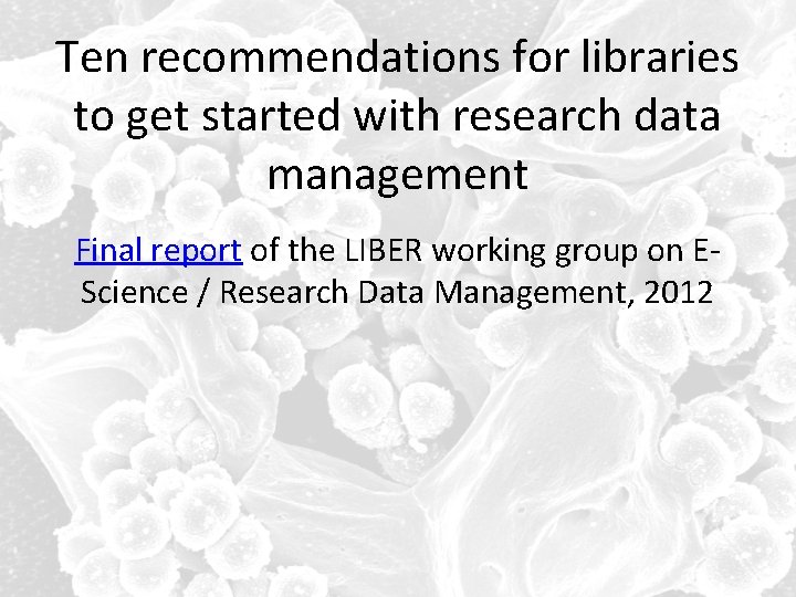 Ten recommendations for libraries to get started with research data management Final report of