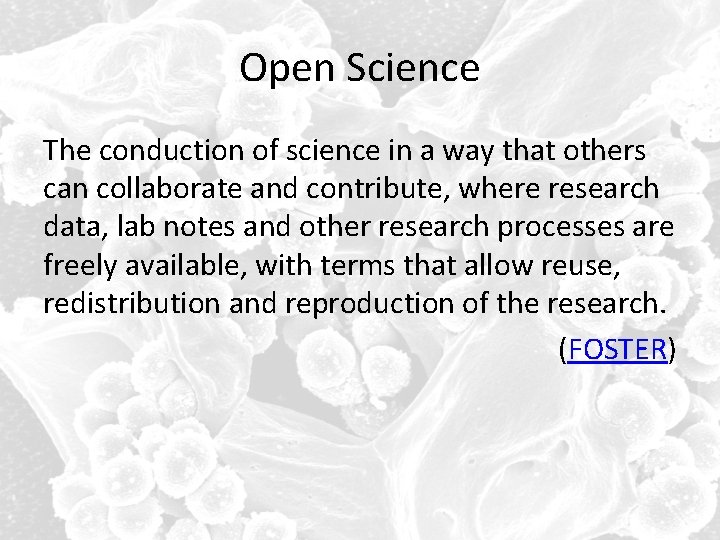 Open Science The conduction of science in a way that others can collaborate and