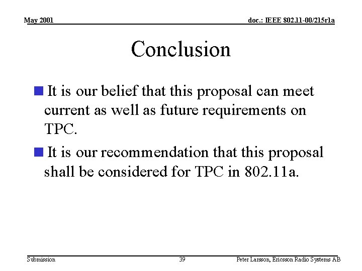 May 2001 doc. : IEEE 802. 11 -00/215 r 1 a Conclusion <It is