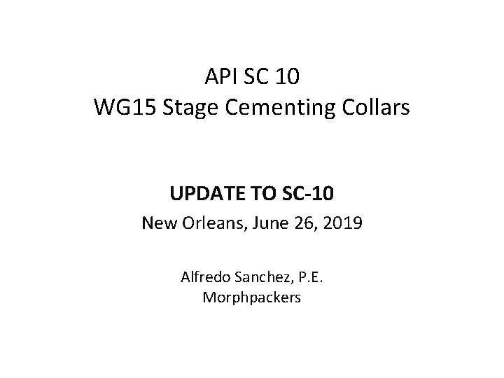 API SC 10 WG 15 Stage Cementing Collars UPDATE TO SC-10 New Orleans, June