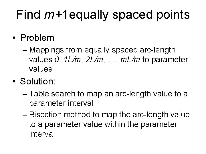 Find m+1 equally spaced points • Problem – Mappings from equally spaced arc-length values