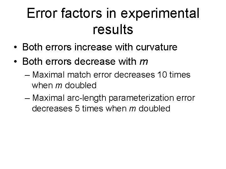 Error factors in experimental results • Both errors increase with curvature • Both errors