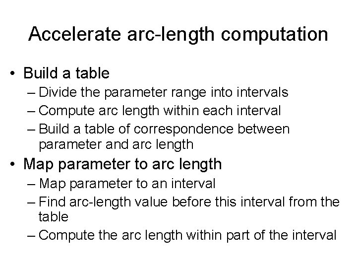 Accelerate arc-length computation • Build a table – Divide the parameter range into intervals