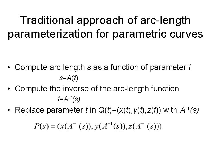 Traditional approach of arc-length parameterization for parametric curves • Compute arc length s as