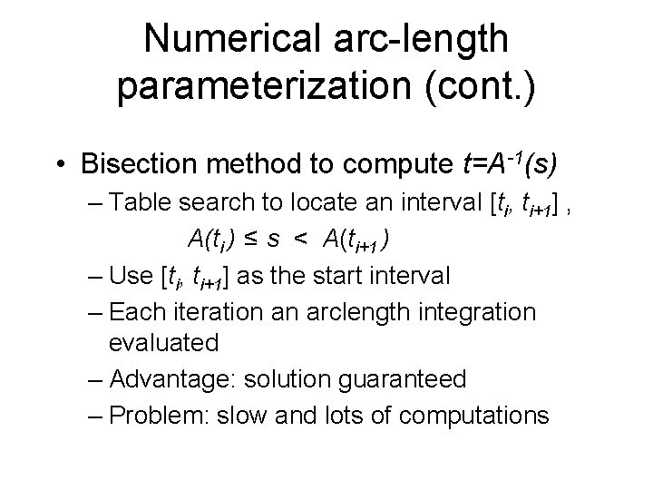 Numerical arc-length parameterization (cont. ) • Bisection method to compute t=A-1(s) – Table search