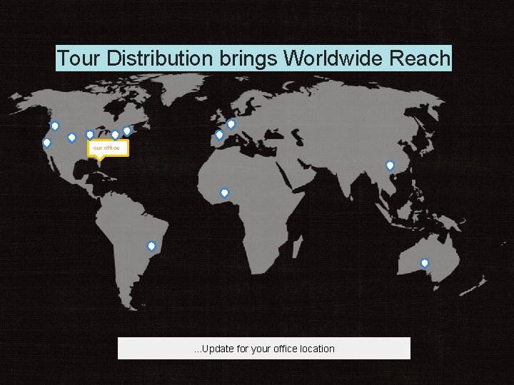 Tour Distribution brings Worldwide Reach our office . . . Update for your office