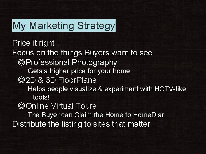 My Marketing Strategy Price it right Focus on the things Buyers want to see