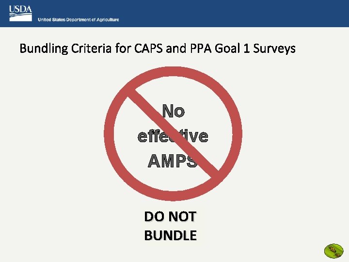 Bundling Criteria for CAPS and PPA Goal 1 Surveys No effective AMPS DO NOT