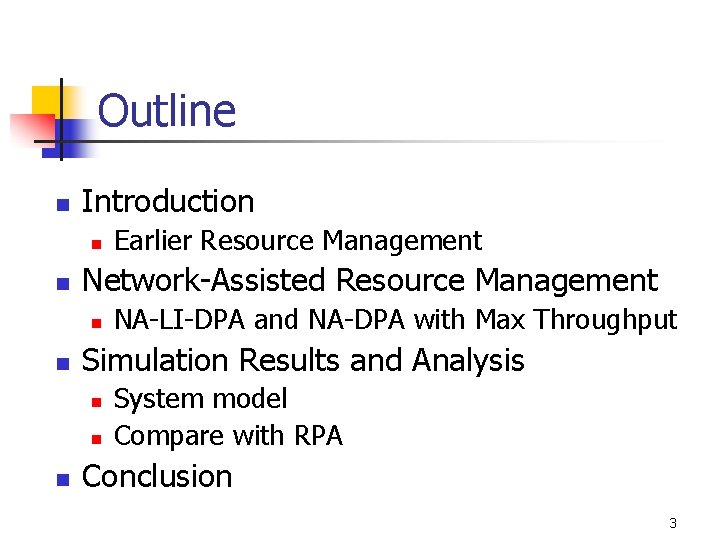 Outline n Introduction n n Network-Assisted Resource Management n n NA-LI-DPA and NA-DPA with
