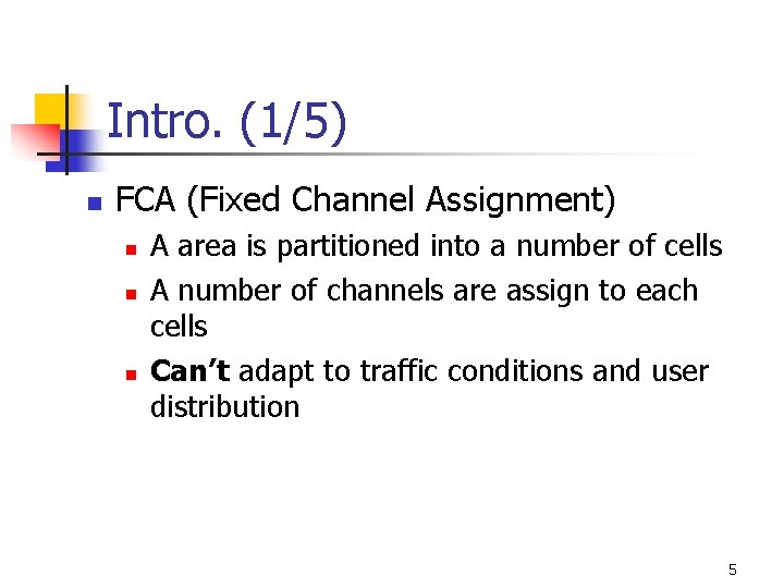 Intro. (1/5) n FCA (Fixed Channel Assignment) n n n A area is partitioned
