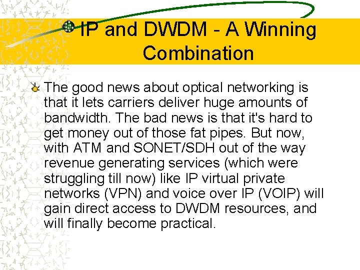 IP and DWDM - A Winning Combination The good news about optical networking is