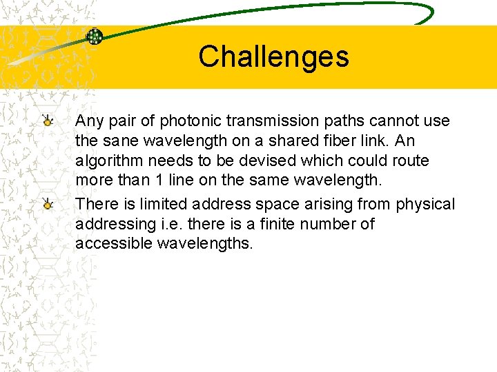 Challenges Any pair of photonic transmission paths cannot use the sane wavelength on a