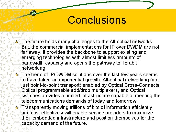 Conclusions The future holds many challenges to the All-optical networks. But, the commercial implementations
