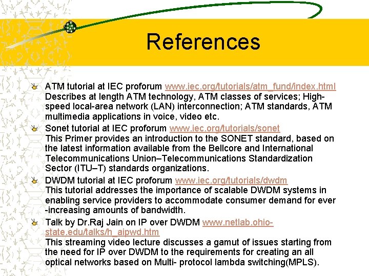 References ATM tutorial at IEC proforum www. iec. org/tutorials/atm_fund/index. html Describes at length ATM