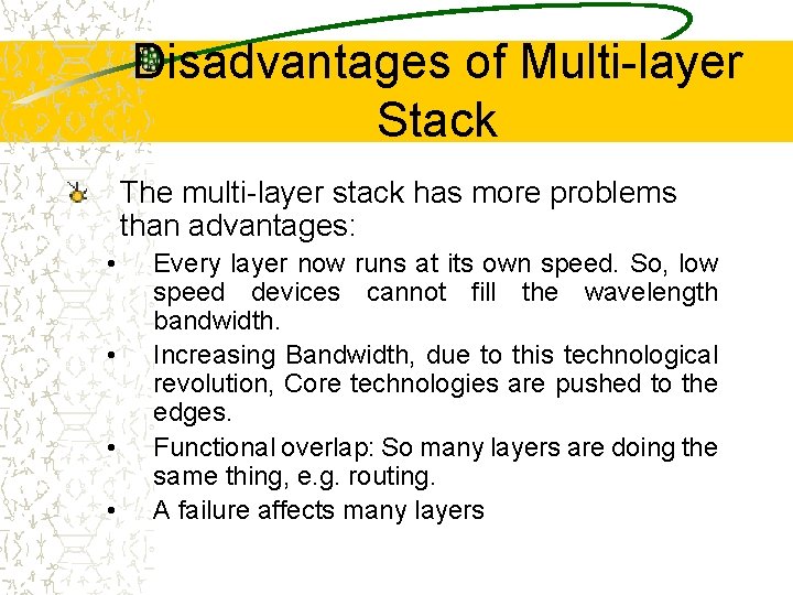 Disadvantages of Multi-layer Stack The multi-layer stack has more problems than advantages: • •