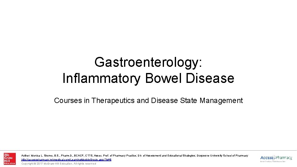 Gastroenterology: Inflammatory Bowel Disease Courses in Therapeutics and Disease State Management Author: Monica L.