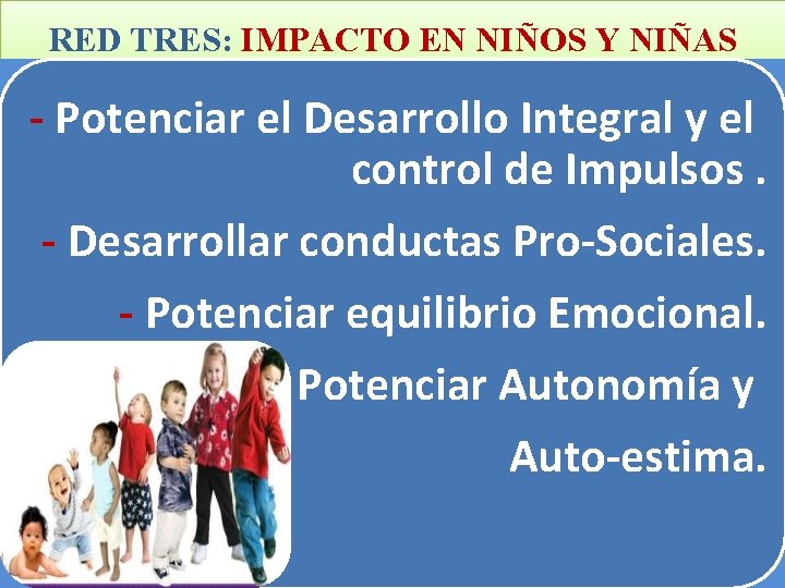 RED TRES: IMPACTO EN NIÑOS Y NIÑAS - Potenciar el Desarrollo Integral y el