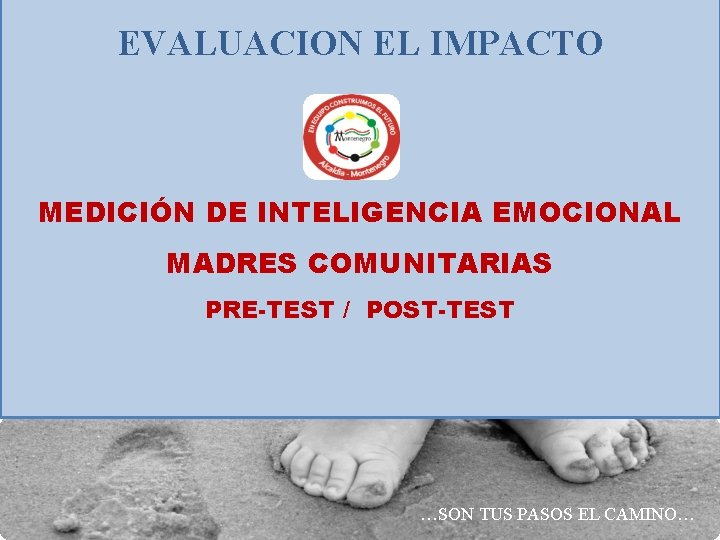 EVALUACION EL IMPACTO MEDICIÓN DE INTELIGENCIA EMOCIONAL MADRES COMUNITARIAS PRE-TEST / POST-TEST …SON TUS