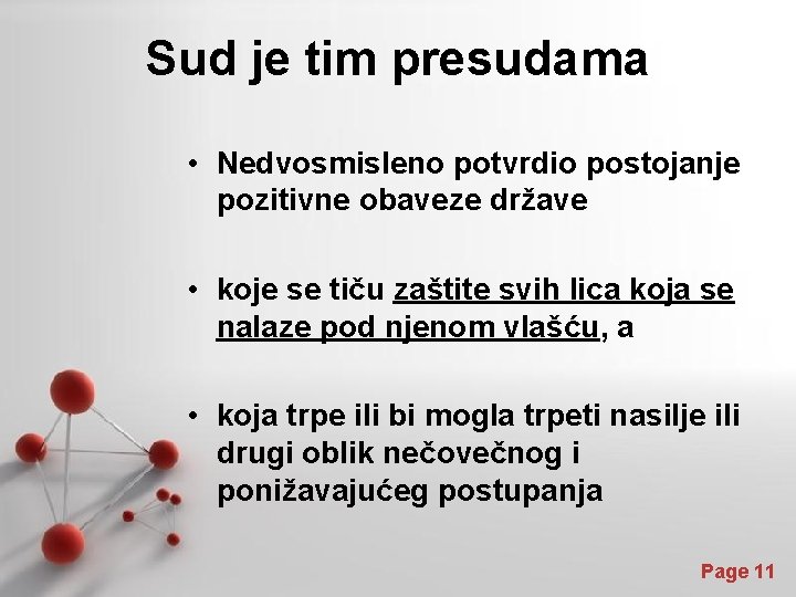 Sud je tim presudama • Nedvosmisleno potvrdio postojanje pozitivne obaveze države • koje se