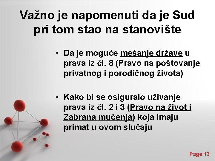 Važno je napomenuti da je Sud pri tom stao na stanovište • Da je