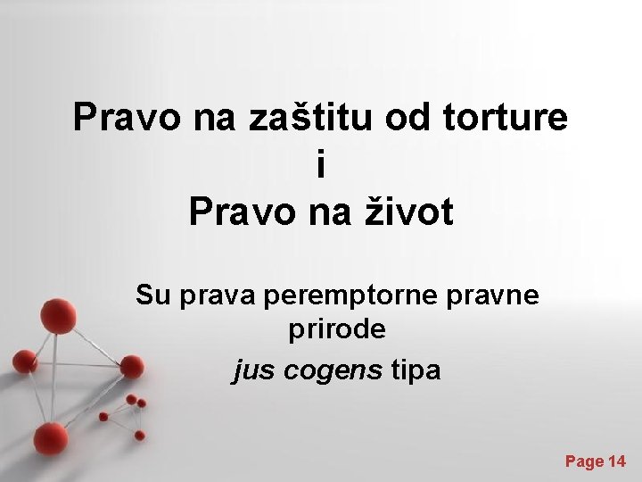 Pravo na zaštitu od torture i Pravo na život Su prava peremptorne pravne prirode