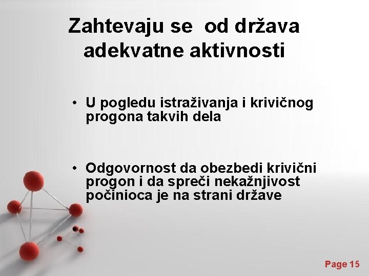 Zahtevaju se od država adekvatne aktivnosti • U pogledu istraživanja i krivičnog progona takvih