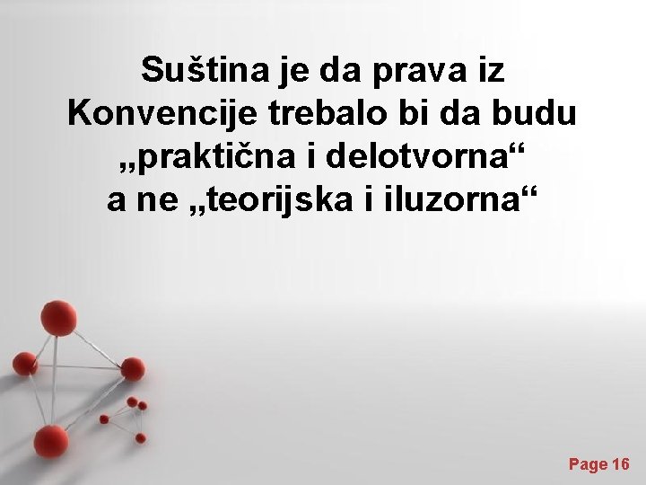 Suština je da prava iz Konvencije trebalo bi da budu „praktična i delotvorna“ a