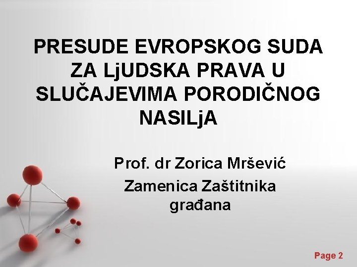 PRESUDE EVROPSKOG SUDA ZA Lj. UDSKA PRAVA U SLUČAJEVIMA PORODIČNOG NASILj. A Prof. dr